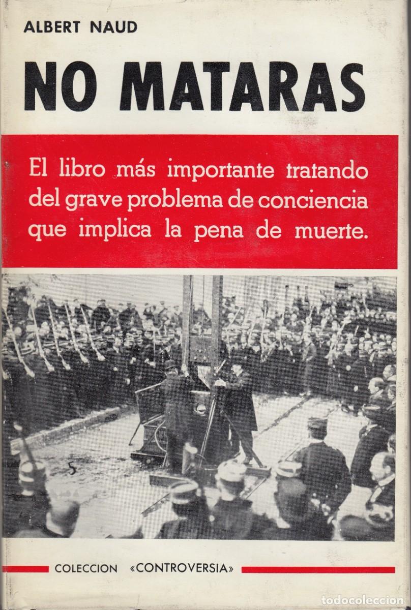 Libros: NO MATAR&Aacute;S. ALBERT NAUD. PENA DE MUERTE. ADK - Foto 1