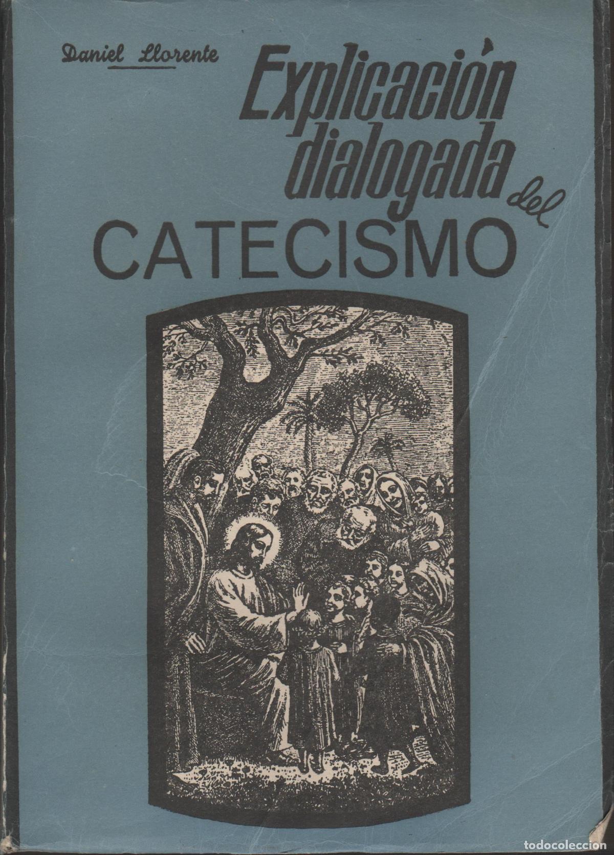 Libros: EXPLICACION DIALOGADA DEL CATECISMO. Llorente, Daniel - EDITORIAL: Casa Martin - Llorente, Daniel - - Foto 3