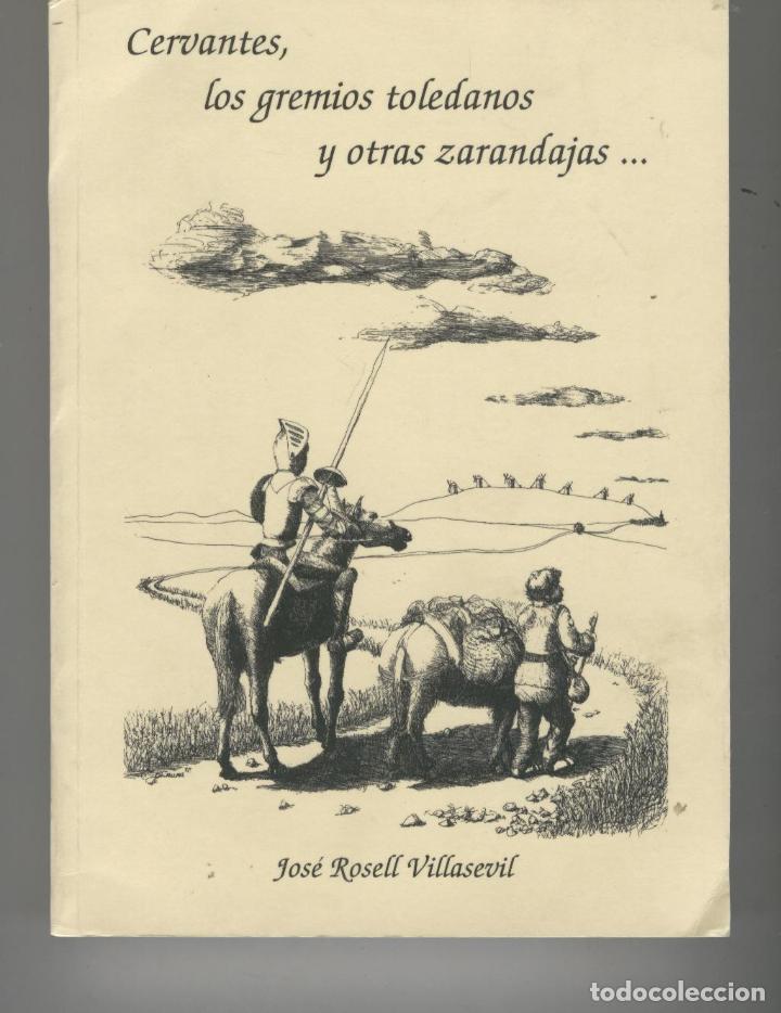 Libros: CERVANTES, LOS GREMIOS TOLEDANOS Y OTRAS ZARANDAJAS Rosell villasevil, Jos&eacute;- EDITORIAL: Taver