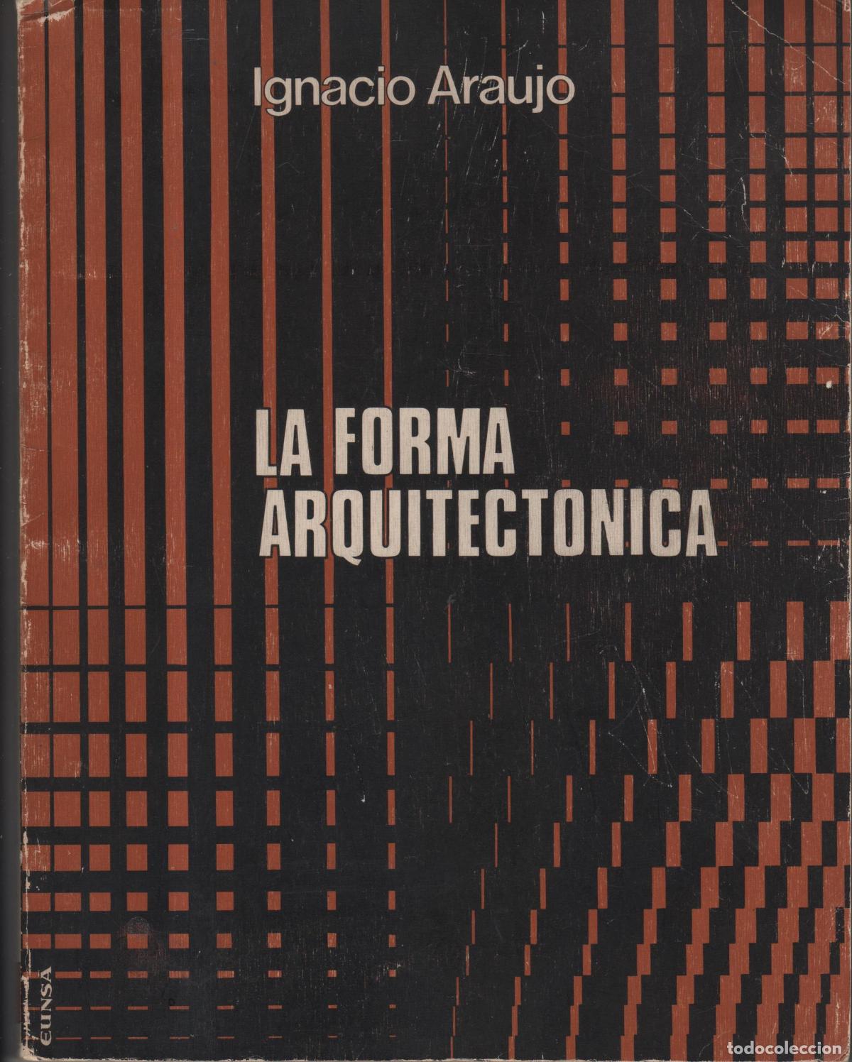Libros: LA FORMA ARQUITECT&Oacute;NICA. IGNACIO ARAUJO - EDITORIAL: EUNSA - IGNACIO ARAUJO - - Foto 2