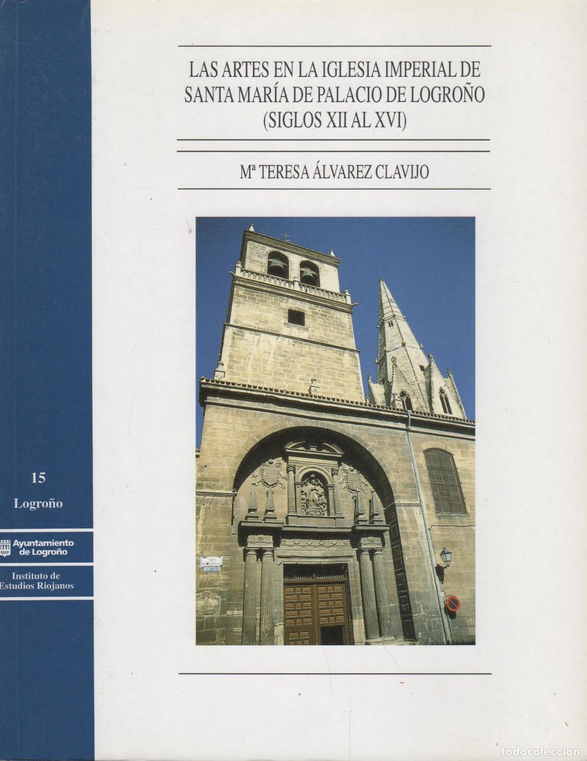 B&uuml;cher: LAS ARTES EN LA IGLESIA IMPERIAL DE SANTA MAR&Iacute;A DE PALACIO DE LOGRO&Ntilde;O (SIGLOS XII AL XVI). &Aacute;LVAREZ
