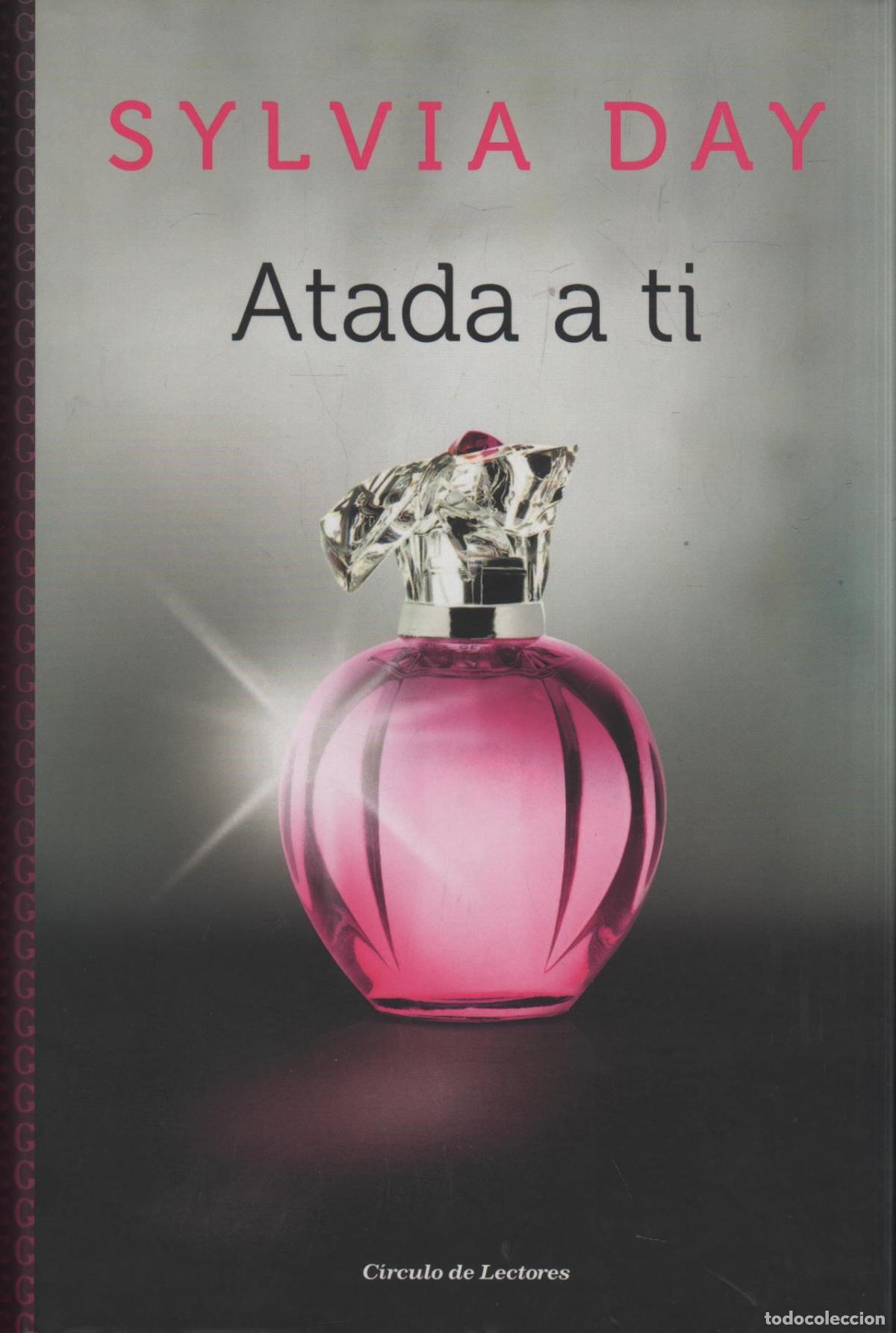 Libros: ATADA A TI SYLVIA DAY - EDITORIAL: C&iacute;rculo de Lectores - SYLVIA DAY - - Foto 2