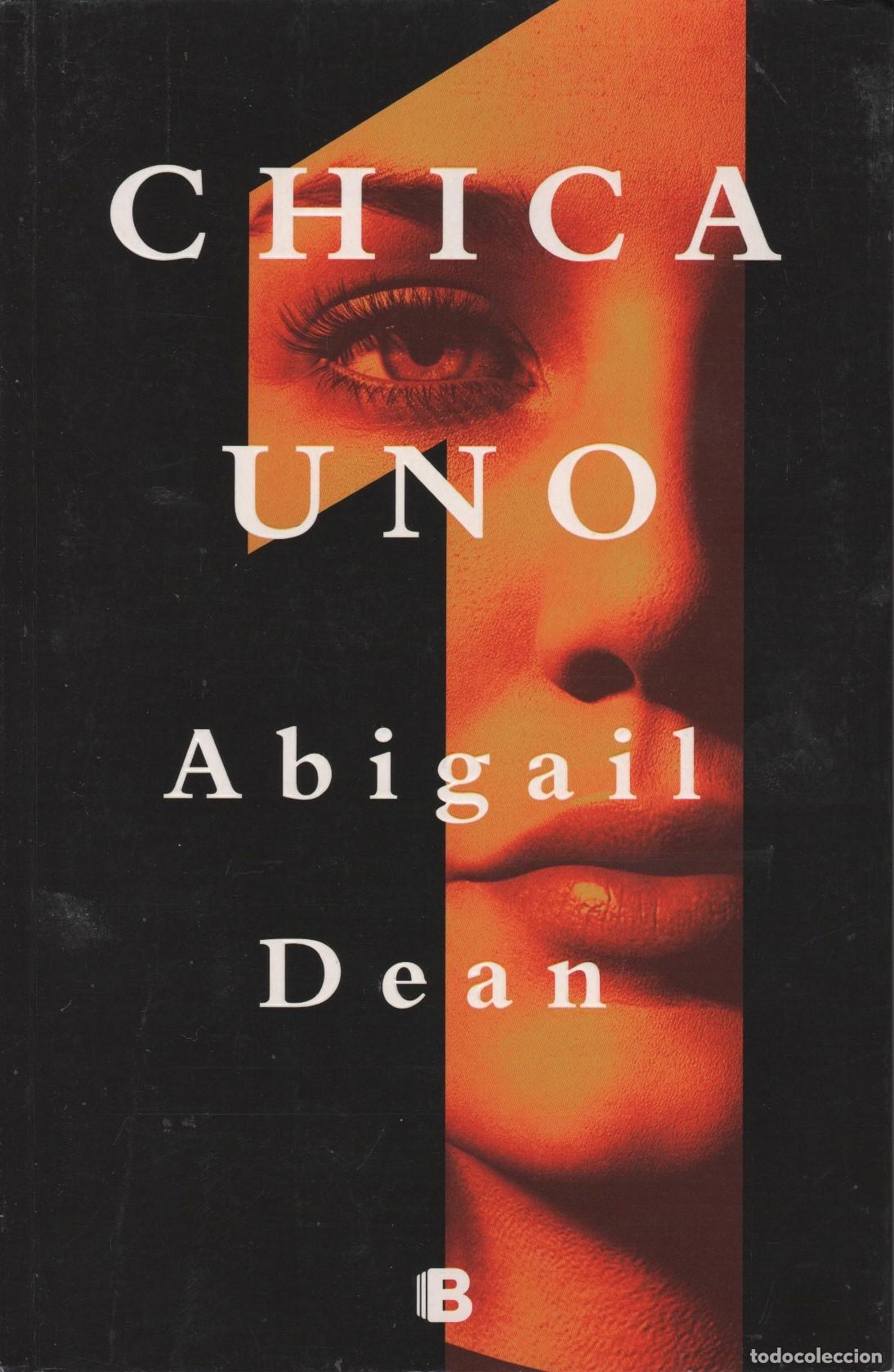 Libros: CHICA UNO DEAN, ABIGAIL - EDITORIAL: Ediciones B. - DEAN, ABIGAIL - - Foto 2