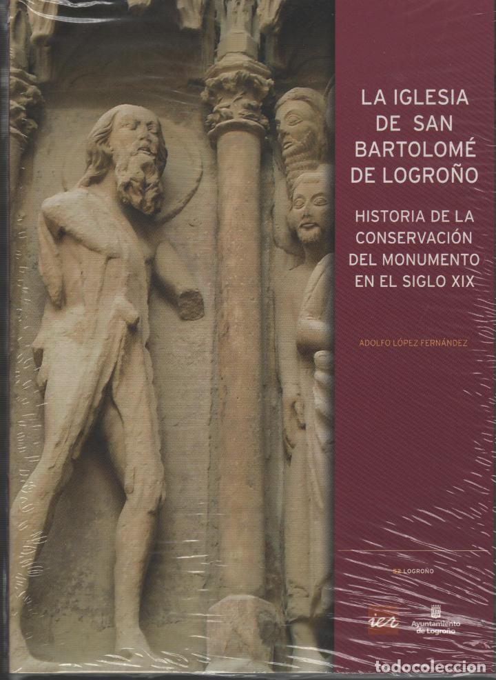 Libri di seconda mano: LA IGLESIA DE SAN BARTOLOME DE LOGRO&Ntilde;O. HISTORIA DE LA CONSERVACION DEL MONUMENTO EN EL SIGLO XIX -