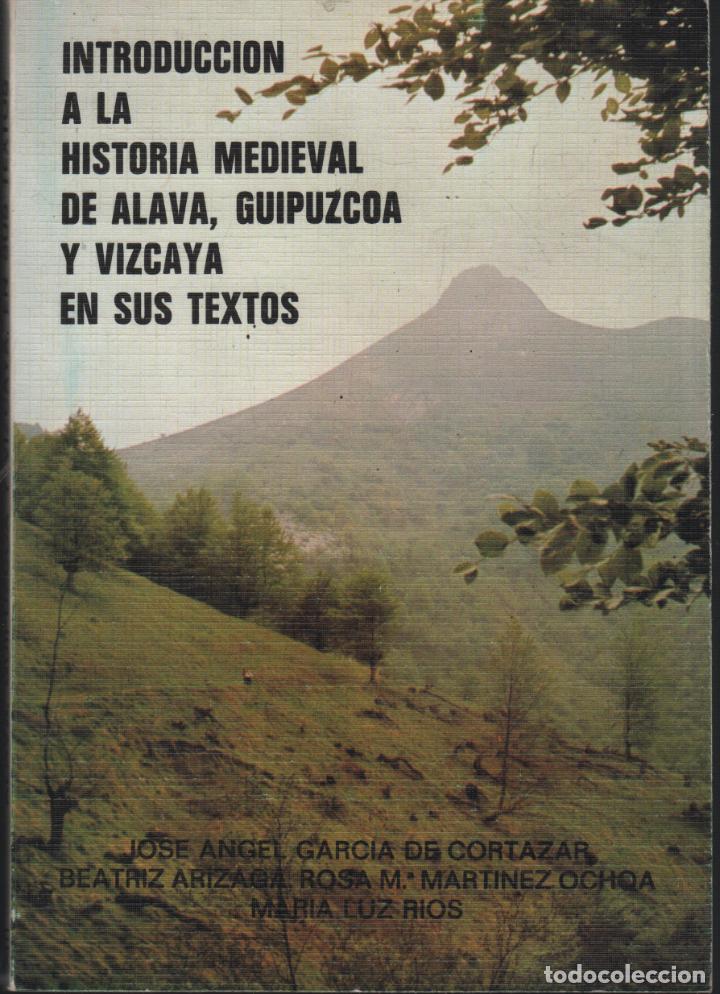 B&uuml;cher: INTRODUCCION A LA HISTORIA MEDIEVAL DE ALAVA GUIPUZCOA Y VIZCAYA EN SUS TEXTOS Garcia de Cortazar,