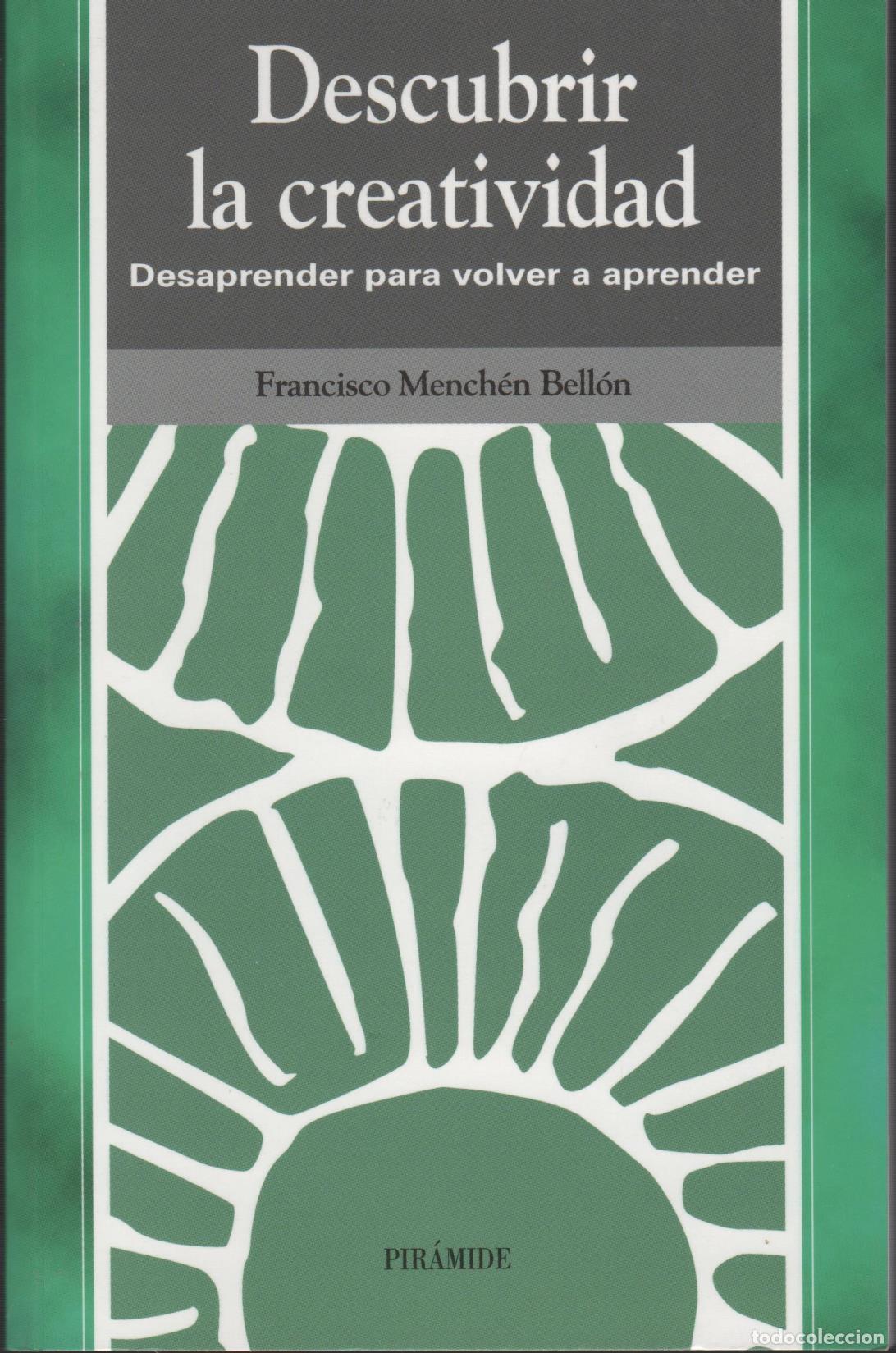 Libros: DESCUBRIR LA CREATIVIDAD: DESAPRENDER PARA VOLVER A APRENDER MENCH&Eacute;N BELL&Oacute;N, FRANCISCO - EDIT - Foto 1