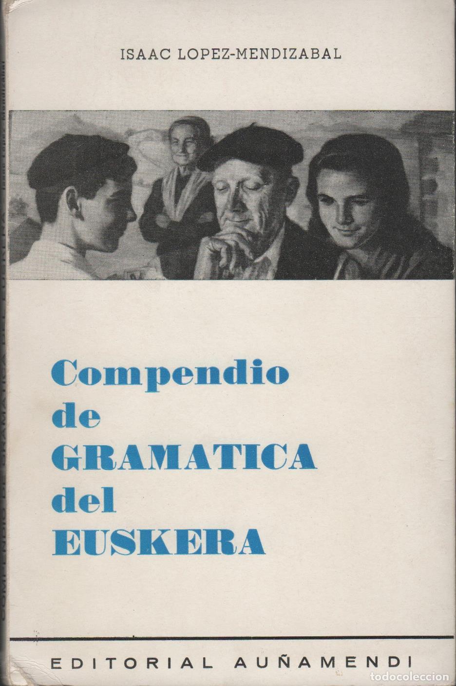 Libros: COMPENDIO DE GRAMATICA DEL EUSKERA - ISAAC LOPEZ MENDIZABAL - EDITORIAL: Ed. Au&ntilde;amendi - ISAA - Foto 1