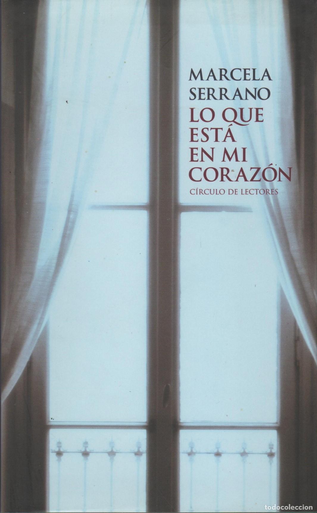 Libros: LO QUE ESTA EN MI CORAZON Serrano, Marcela - EDITORIAL: C&iacute;rculo de Lectores - Serrano, Marcela - - Foto 1