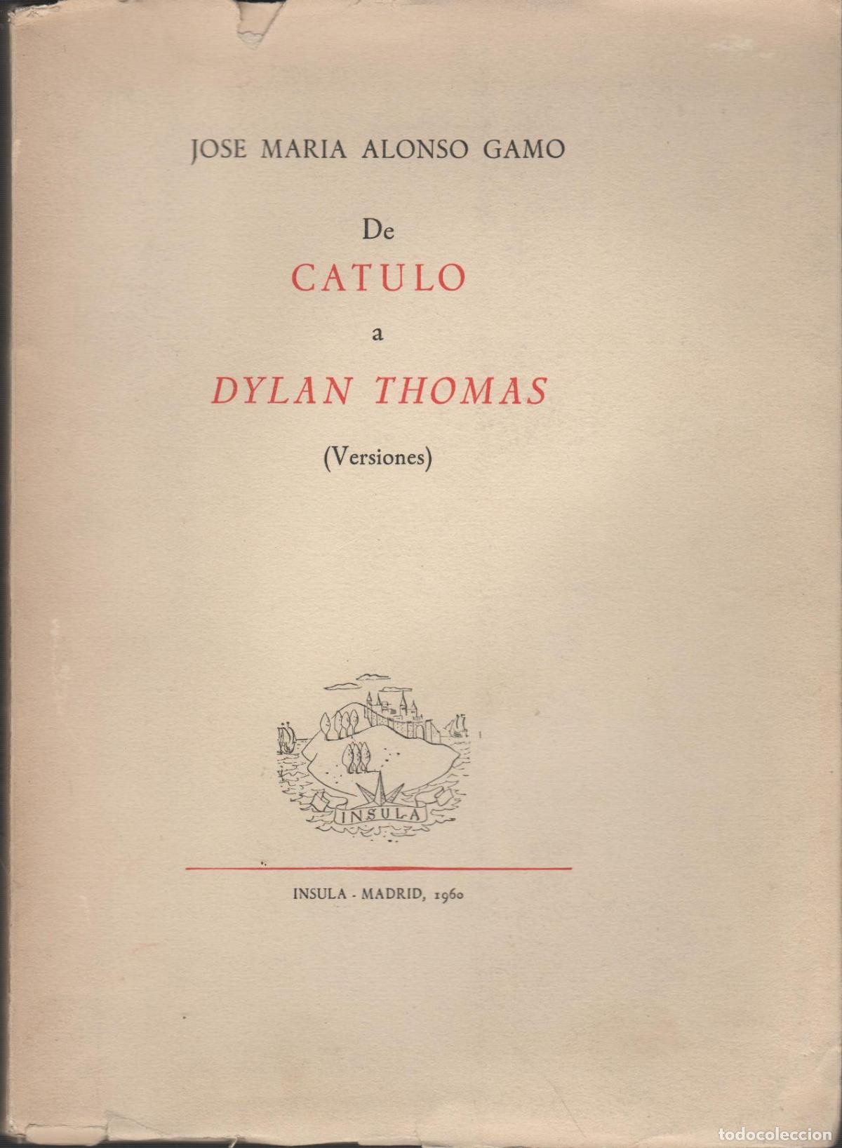 Libros: DE CATULO A DYLAN THOMAS (VERSIONES) ALONSO GAMO, JOS&Eacute; MAR&Iacute;A - EDITORIAL: Ed. Insula. - ALONS - Foto 1