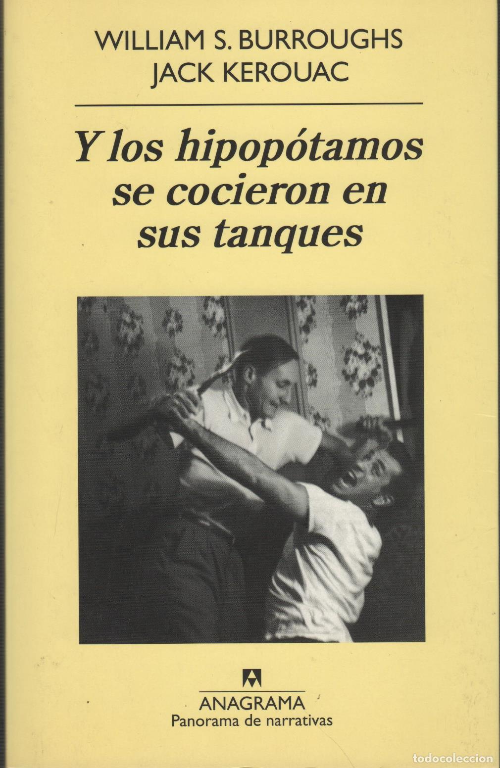Livres: Y LOS HIPOP&Oacute;TAMOS SE COCIERON EN SUS TANQUES Burroughs, William / Kerouac, Jack - EDITORIAL: