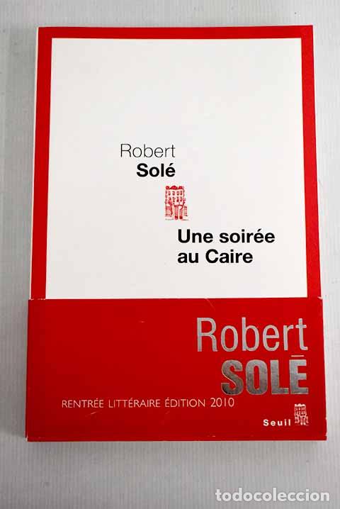 Libros: Une soiree au Caire: Sol&eacute;, Robert.- Sol&eacute;, Robert - Foto 1