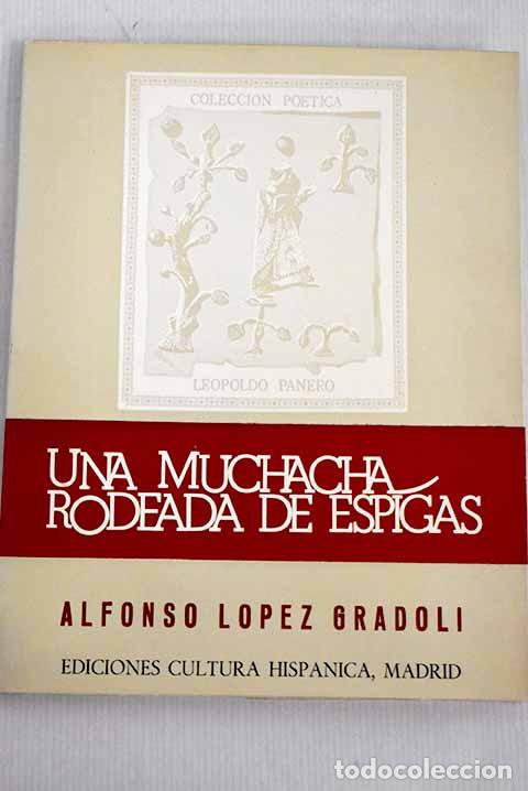 Libros: Una muchacha rodeada de espigas.- L&oacute;pez Gradol&iacute;, Alfonso - Foto 1