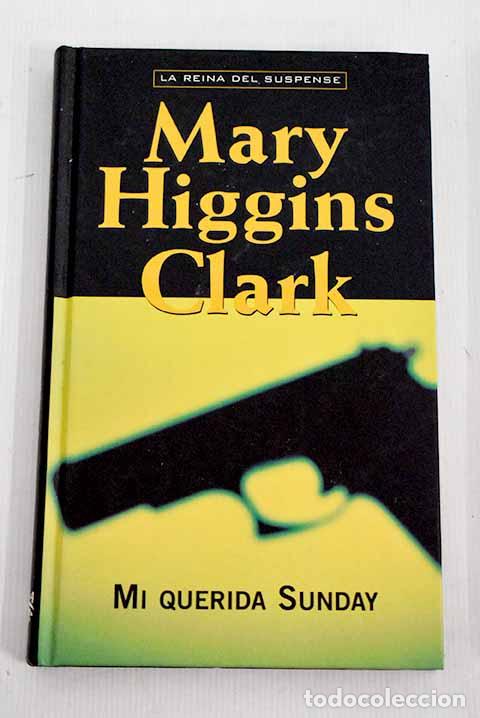 Libros: Mi querida Sunday: Clark, Mary Higgins.- Clark, Mary Higgins - Foto 1