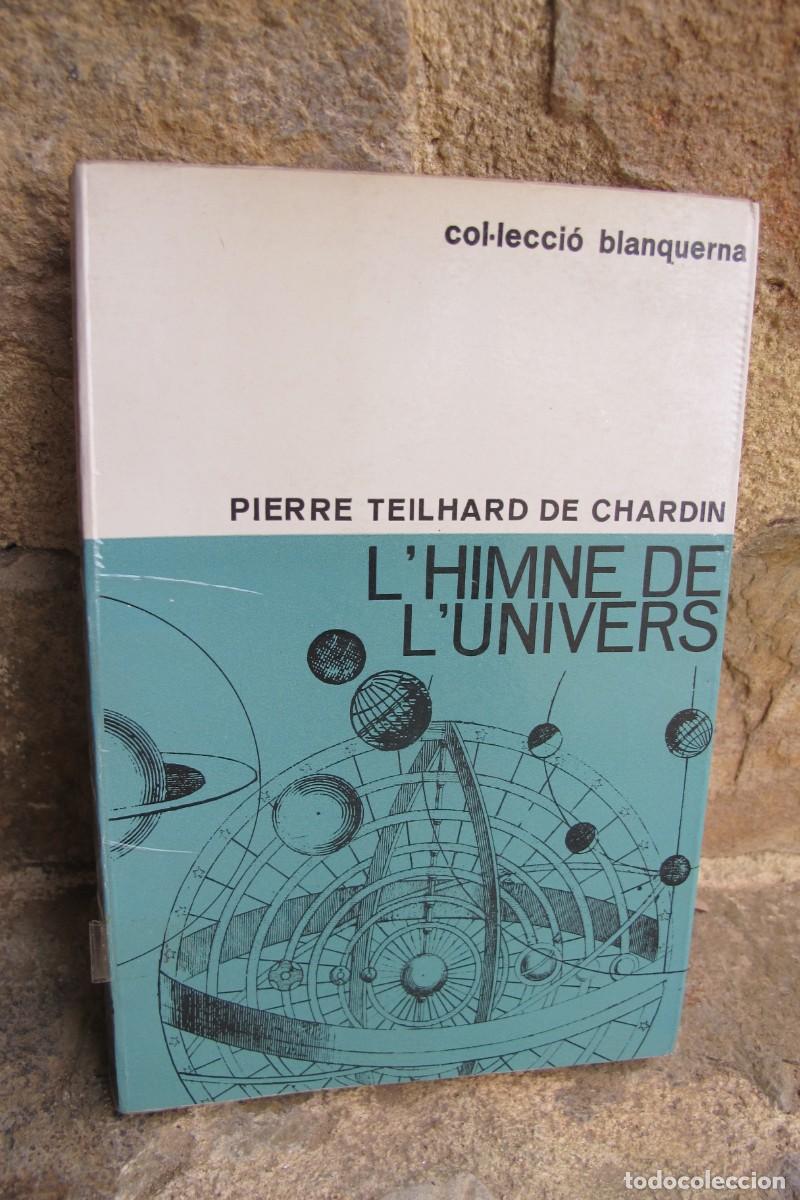 Libros: LHIMNE DE LUNIVERS. PIERRE TEILHARD DE CHARDIN . COL.LECCIO BLANQUERNA - Foto 1