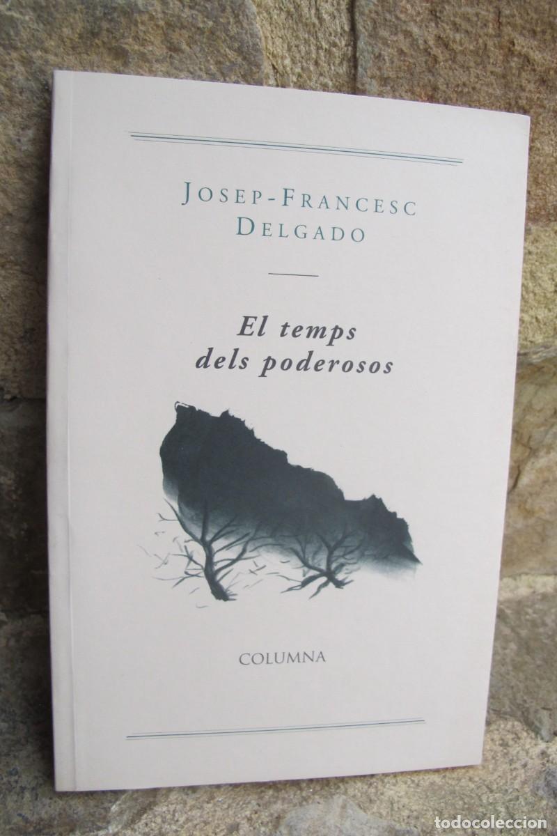 Libros: EL TEMPS DELS PODEROSOS. JOSEP-FRANCESC DELGADO. COLUMNA POESIA - Foto 1