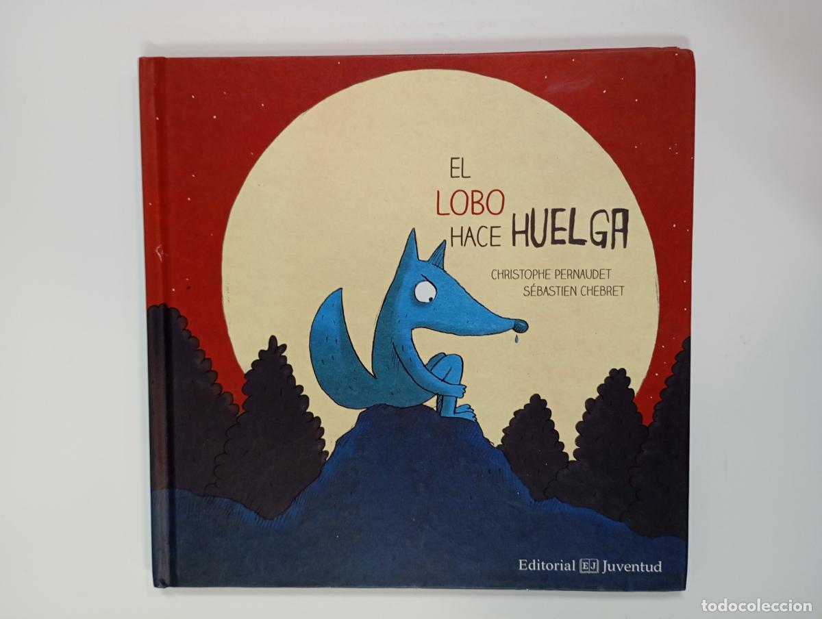 B&uuml;cher: El Lobo Hace Huelga. - Christophe Pernaudet. TDK362