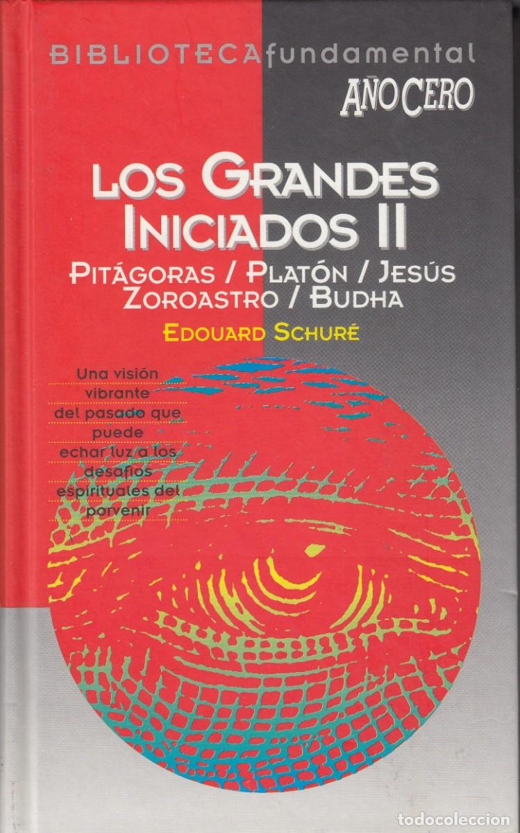 Libros: LOS GRANDES INICIADOS TOMO II. PIT&Aacute;GORAS PLAT&Oacute;N JES&Uacute;S ZOROASTRO BUDHA.ADI