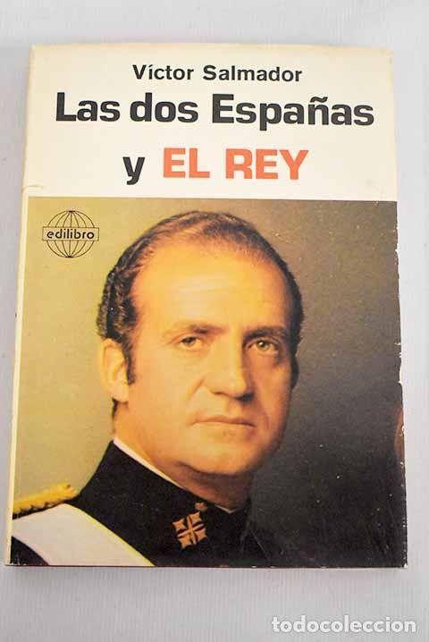 Libros: Las dos Espa&ntilde;as y el Rey.- Salmador, V&iacute;ctor - Foto 1