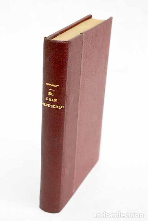 Libros: El gran crep&uacute;sculo: Armandy, Andr&eacute;.- Armandy, Andr&eacute; - Foto 1
