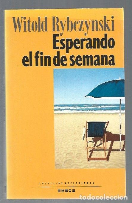 Libros: ESPERANDO EL FIN DE SEMANA - RYBCZYNSKI, WITOLD - Foto 1