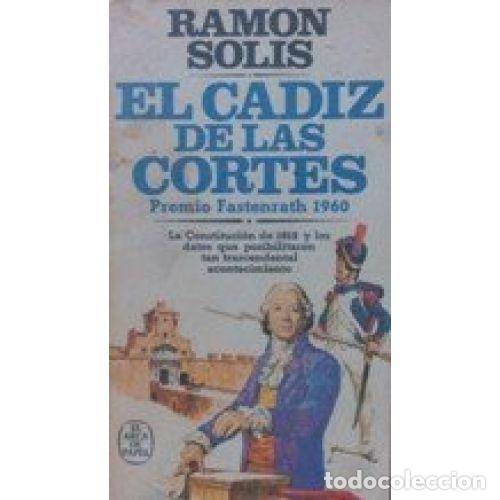 Libros: EL CADIZ de las CORTES(LA CONSTITUCI&Oacute;N de 1812 y los DATOS QUE POSIBILITARON TAN TRASCENDENTAL AC...