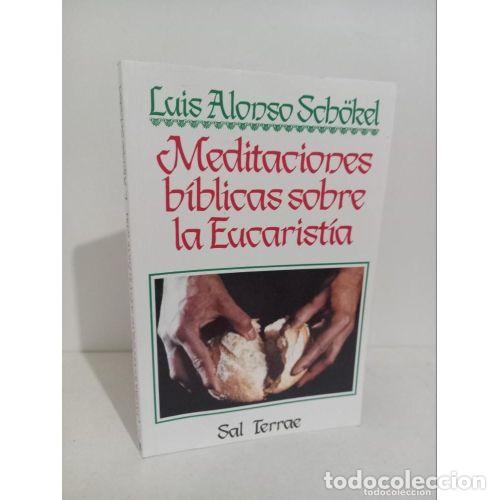 Libri di seconda mano: MEDITACIONES BIBLICAS SOBRE la EUCARISTIA - ALONSO SCHOEKEL, LUIS - Sin Especificar
