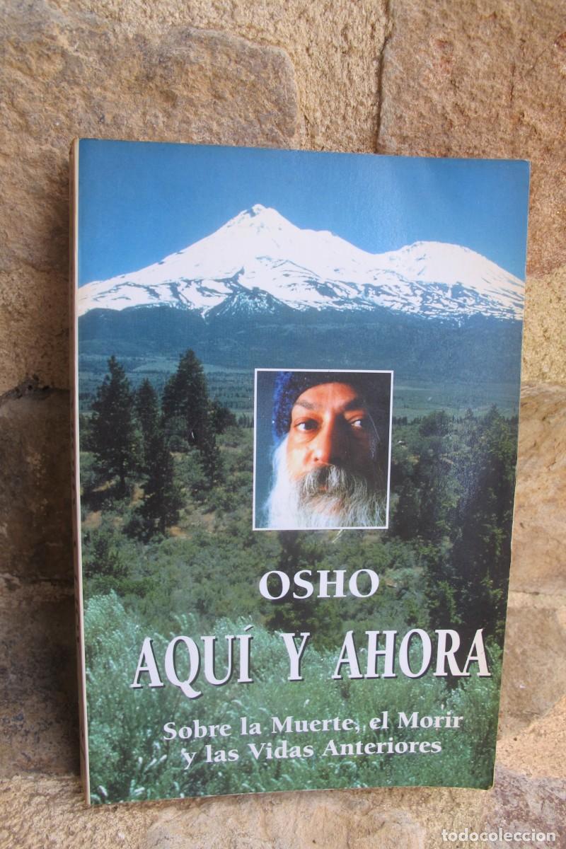 books: OSHO AQUI Y AHORA. SOBRE LA MUERTE EL MORIR Y LAS VIDAS ANTERIORES