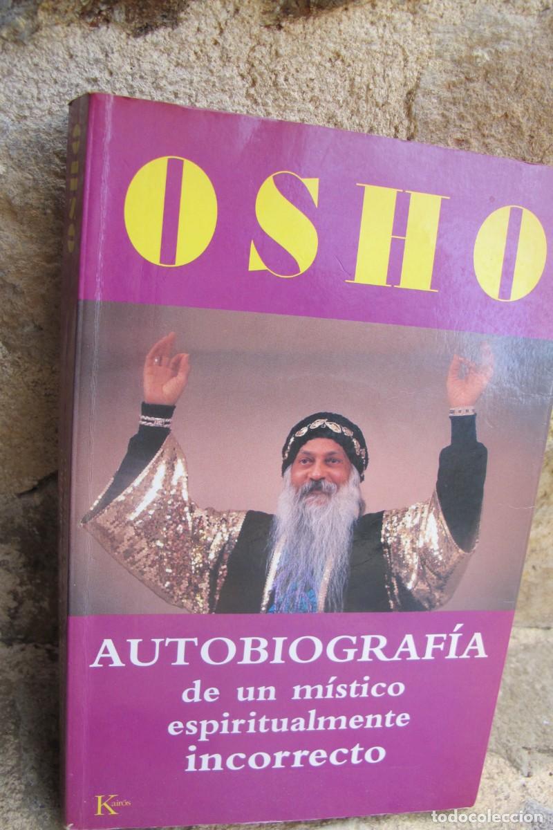 Livres: OSHO AUTOBIOGRAFIA DE UN MISTICO ESPIRITUALMENTE INCORRECTO