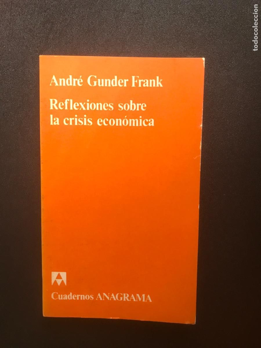 Libros: Andr&eacute; Gunder Frank - Reflexiones sobre la crisis econ&oacute;mica - Foto 1