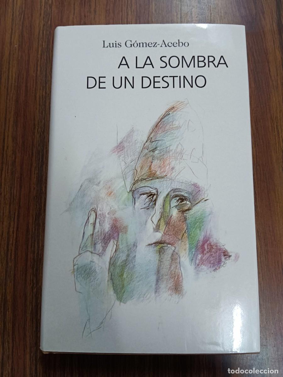 Libros: A LA SOMBRA DE UN DESTINO - Luis Gomez Acebo - Foto 1