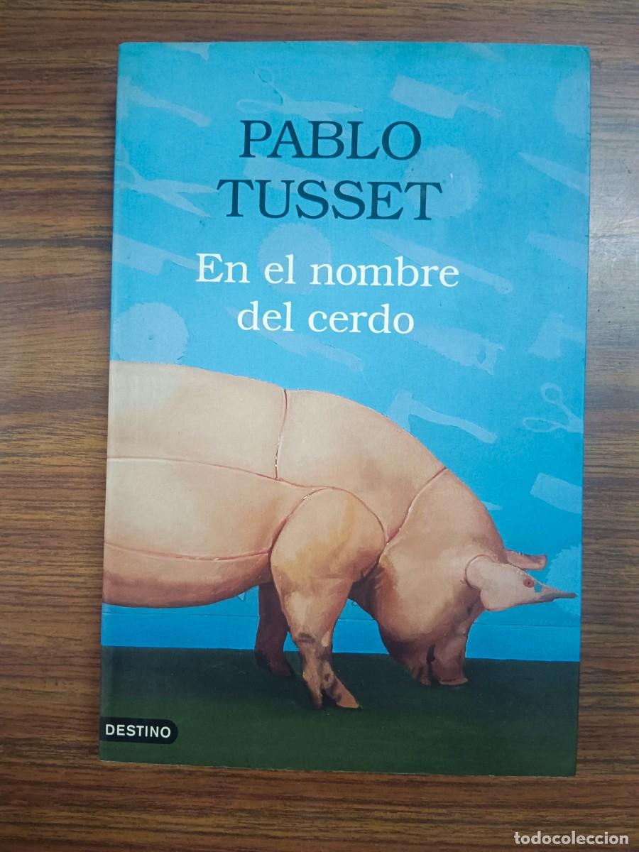 Libros: EN EL NOMBRE DEL CERDO - Pablo Tusset - Foto 1
