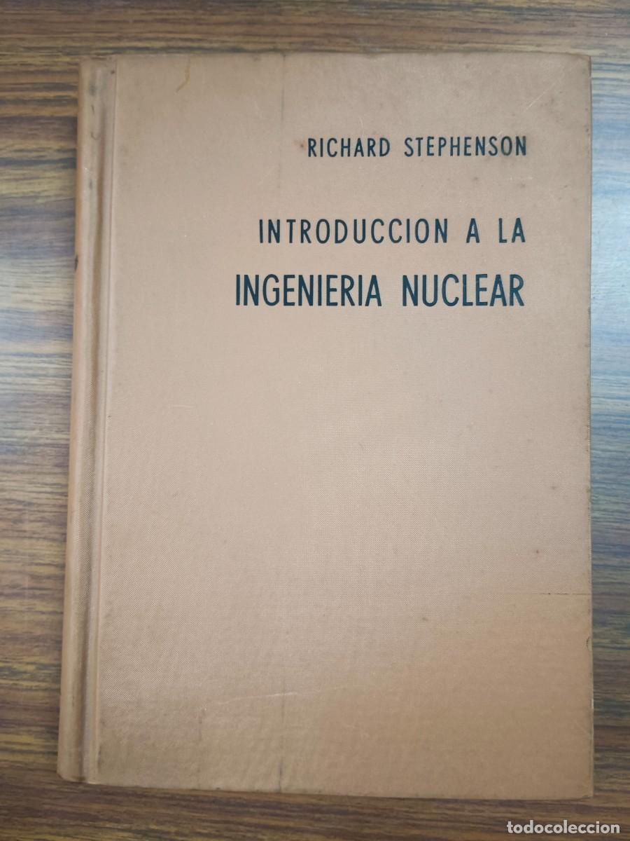 Libros: INTRODUCCION A LA INGENIERIA NUCLEAR - Richard Stephenson - Foto 1