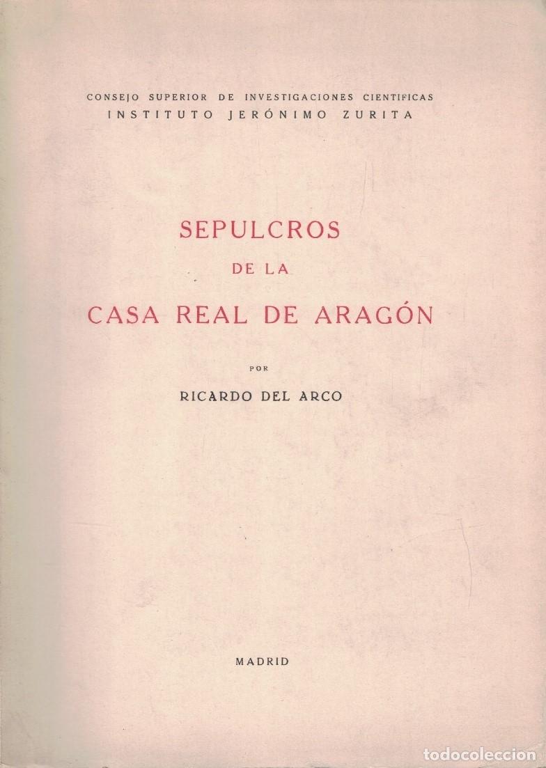 Libros: SEPULCROS DE LA CASA REAL DE ARAG&Oacute;N. - del Arco. Ricardo, - Foto 1