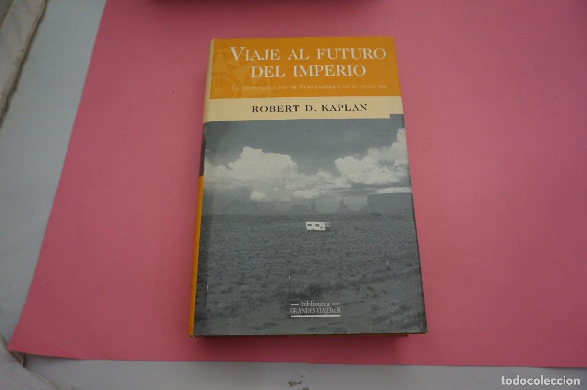 Libros: 22D/ VIAJE AL FUTURO DEL IMPERIO - ROBERT KAPLAN / EDICIONES B - Foto 1