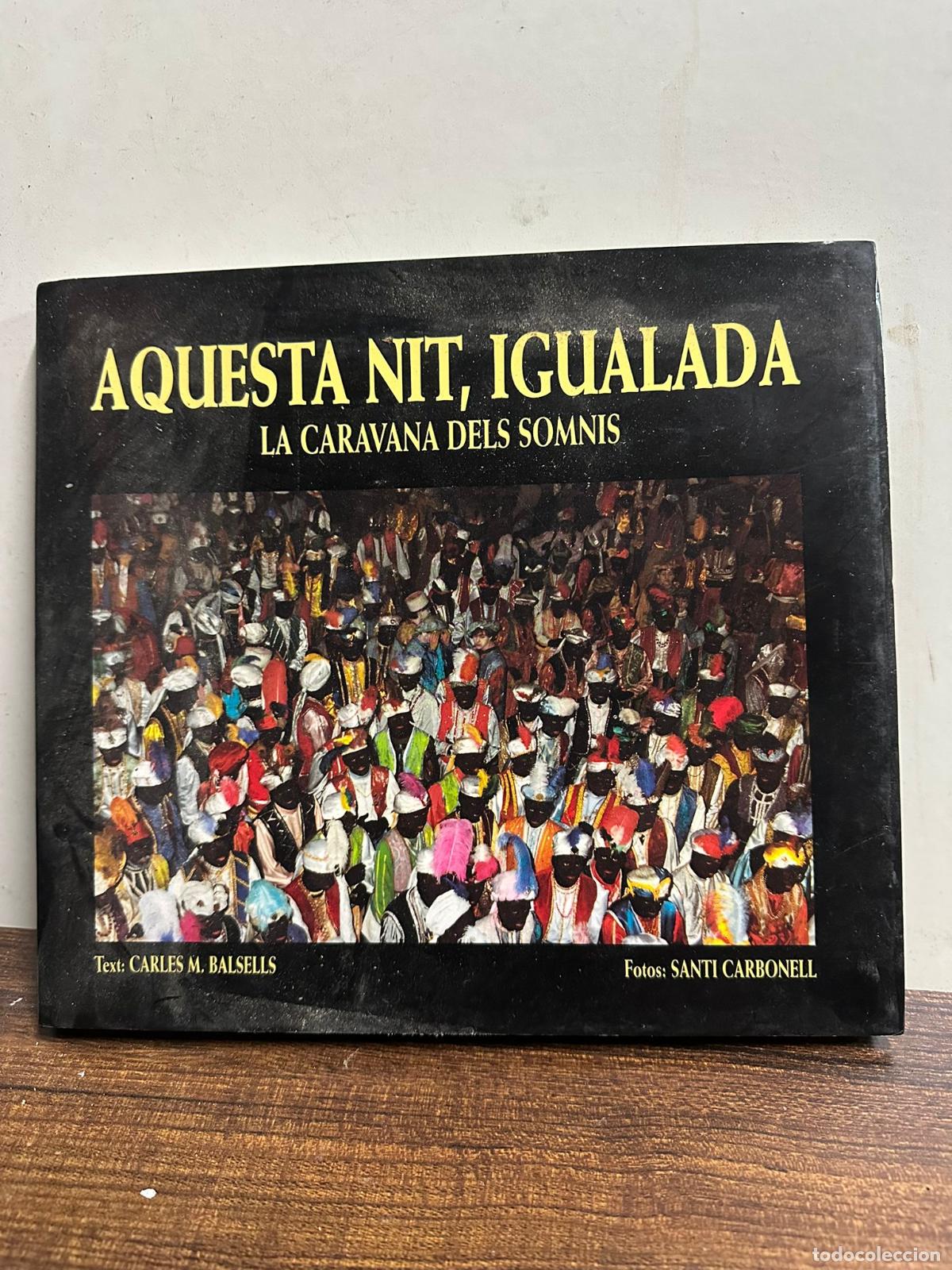 Livres: ARQUESTA NIT, IGUALADA. LA CARAVANA DELS SOMNS. CARLES M. BALSELLS. SANTI CARBONELL.
