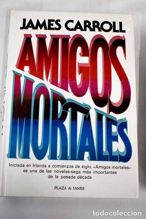 Libros: Amigos mortales: Carroll, James.- Carroll, James - Foto 1