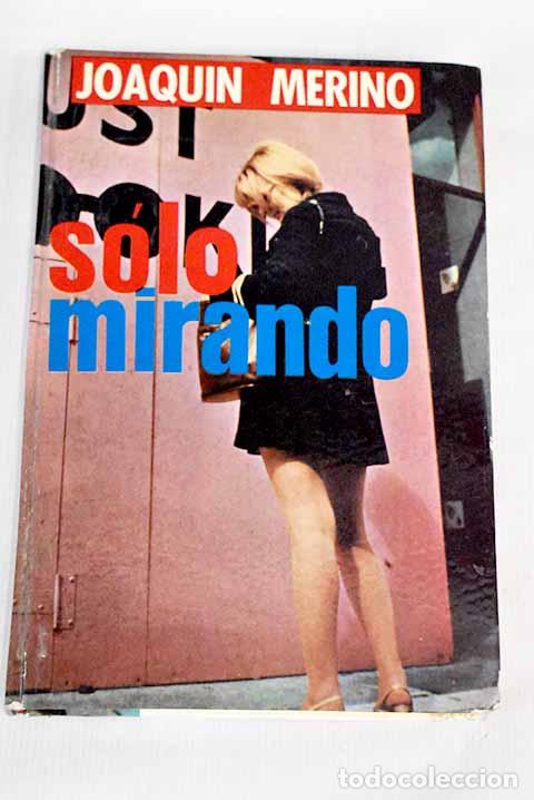 Libros: Solo mirando: Merino, Joaqu&iacute;n.- Merino, Joaqu&iacute;n - Foto 1