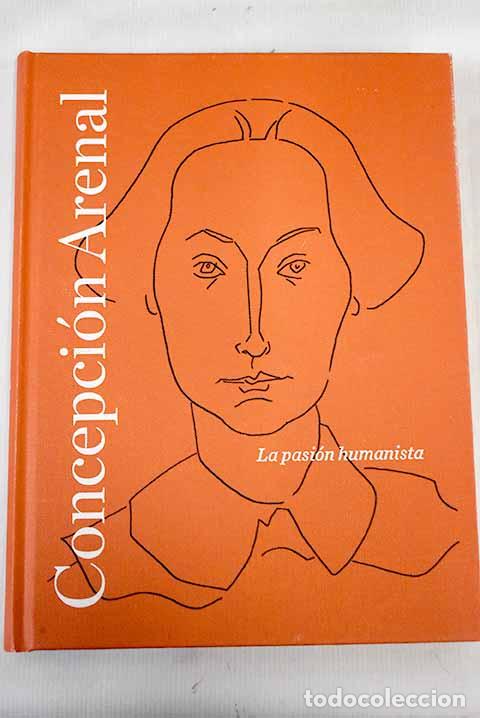 Libros: Concepci&oacute;n Arenal: la pasi&oacute;n humanista - Foto 1