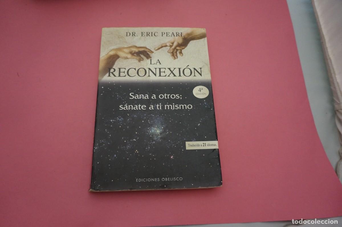 Libros: 6A/ LA RECONEXION -DR. ERIC PEARL / EDICIONES OBELISCO - Foto 1