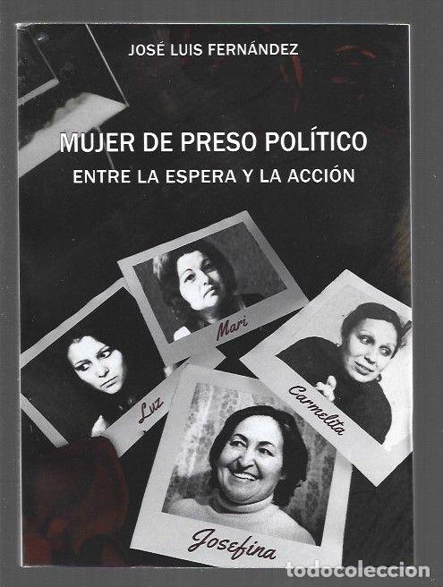 B&uuml;cher: MUJER DE PRESO POLITICO. ENTRE LA ESPERA Y LA ACCION - FERNANDEZ, JOSE LUIS