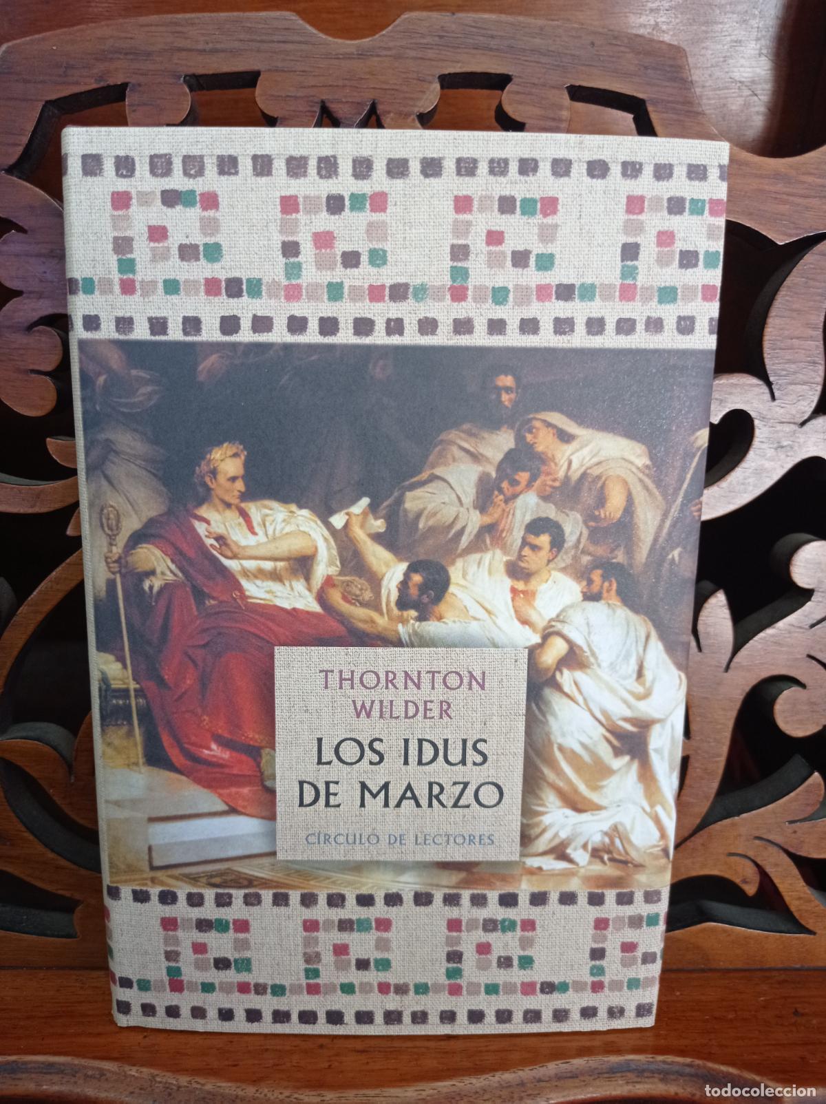 Libros: LOS IDUS DE MARZO, THORNTON WILDER. CIRCULO 1999 - Foto 1