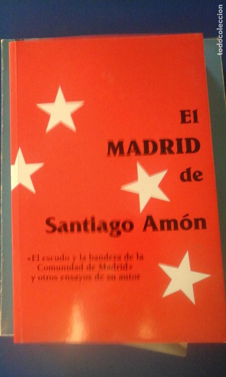 Libros: EL MADRID DE SANTIAGO AM&Oacute;N. Es escudo y la bandera de la Comunidad de Madrid y otros ensayos sobre M