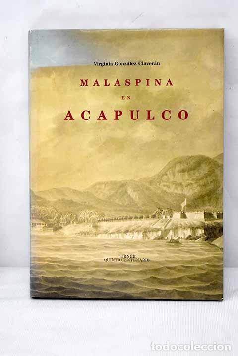 Libros: Malaspina en Acapulco.- Gonz&aacute;lez Claver&aacute;n, Virginia - Foto 1