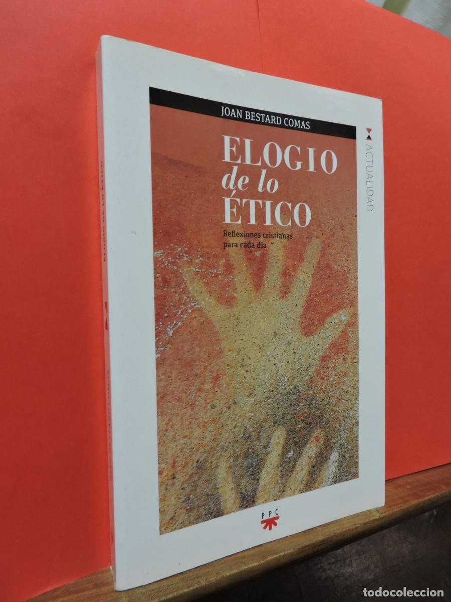 Libros: Elogio de lo &Eacute;tico. BESTARD COMAS, Joan. Ed. PPC. Madrid, 2013 - Foto 1