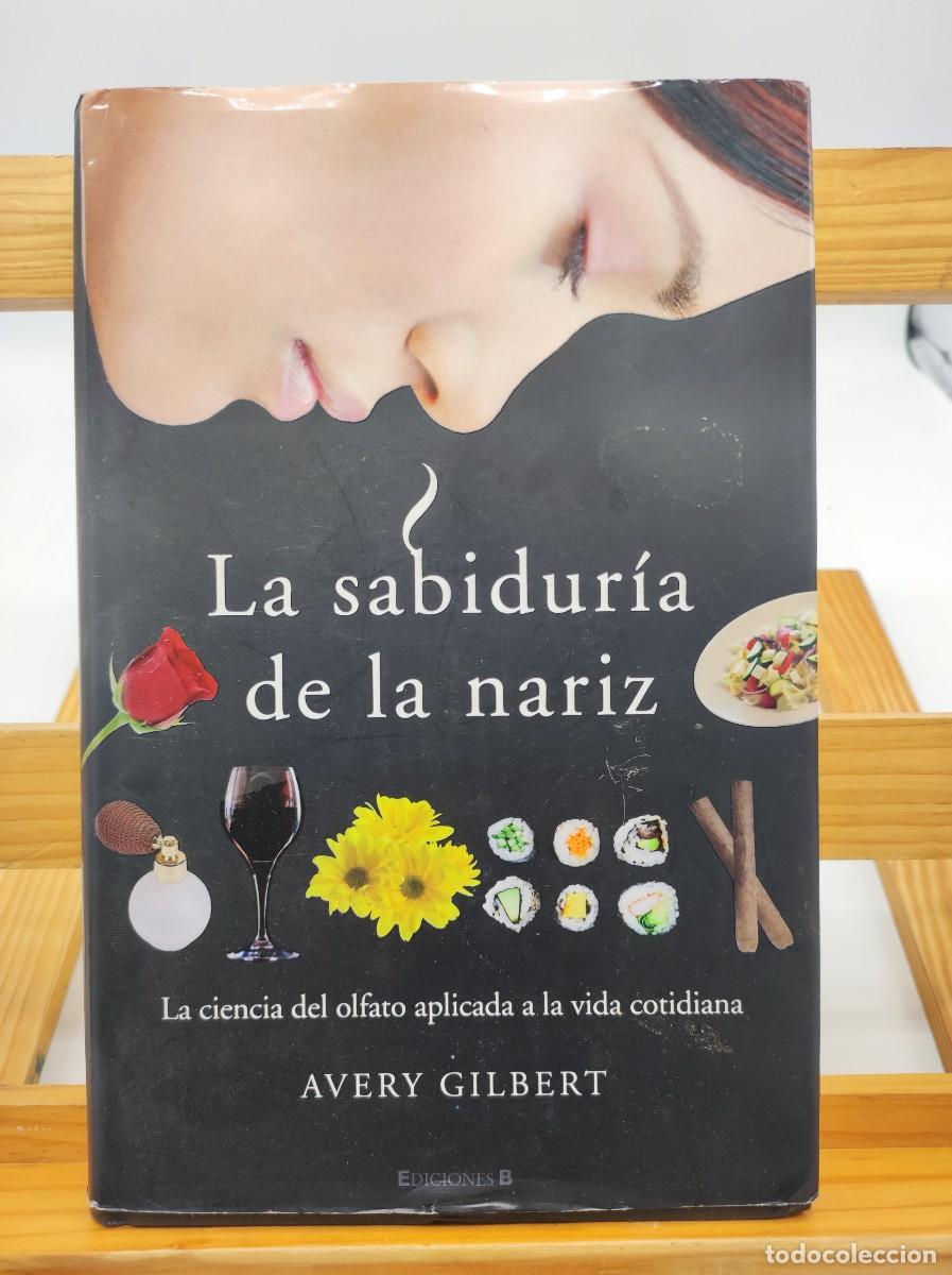 Libros: LA SABIDURIA DE LA NARIZ - AVERY GILBERT - EDICIONES B - Foto 1