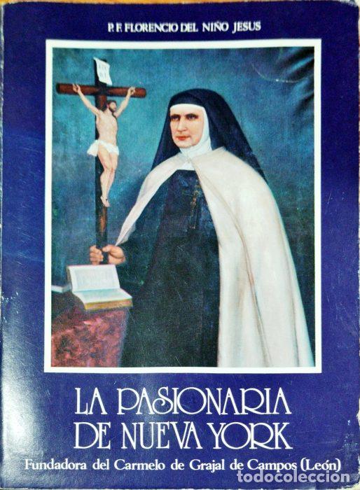 Libros: La Pasionaria de Nueva York, fundadora del Carmelo de Grajal de Campos - DEL NI&Ntilde;O JES&Uacute;S, FLORENCIO