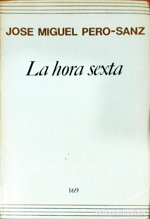 Libros: La hora sexta - PERO SANZ, JOSE MIGUEL - Foto 1