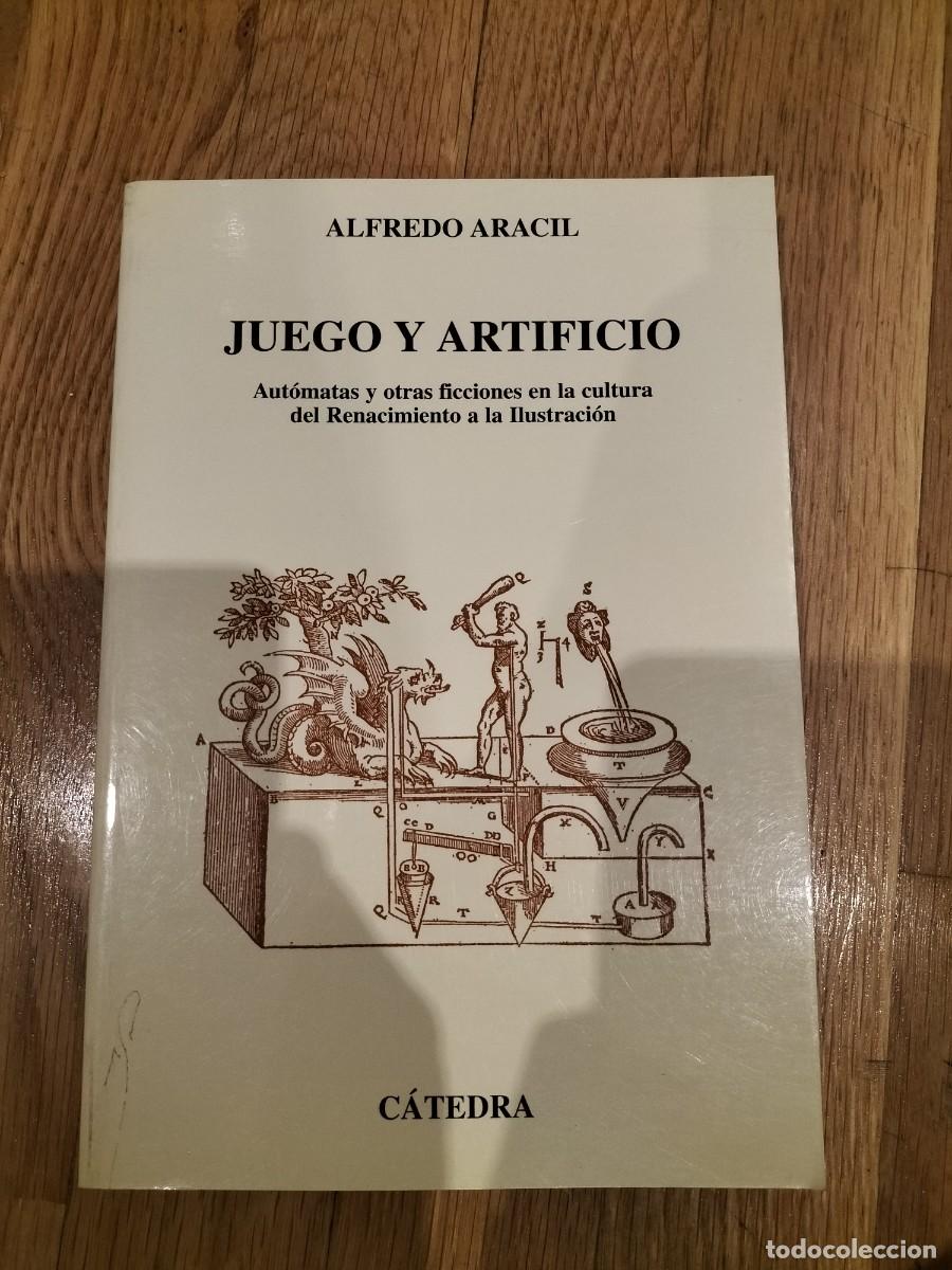 Libros: JUEGO Y ARTIFICIO: AUT&Oacute;MATAS Y OTRAS FICCIONES EN LA CULTURA DEL RENACIMIENTO A LA ILUSTRACION