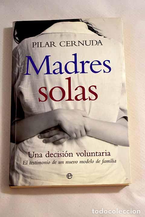 Libros: Madres solas: una decisi&oacute;n voluntaria.- Cernuda, Pilar - Foto 1