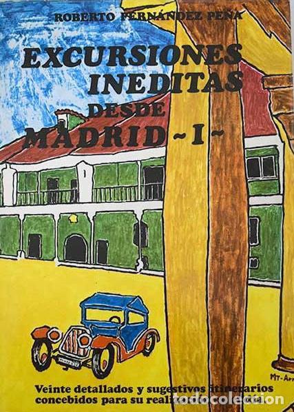 Libri di seconda mano: EXCURSIONES INEDITAS DESDE MADRID. I - Roberto Fern&aacute;ndez Pena